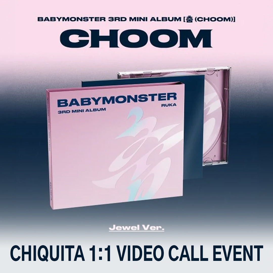 [1:1 VIDEO CALL EVENT CHIQUITA] BABYMONSTER - Choom [JEWELCASE] - 3rd mini album